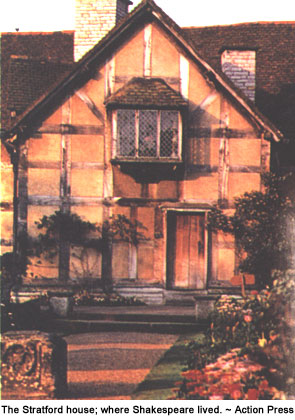 The Stratford house; where Shakespeare lived.