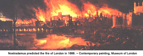 Nostradamus predicted the fire of London in 1666.